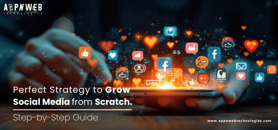 Perfect Strategy to grow social media from scratch - Step-by-step guide