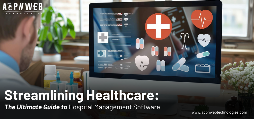 Streamlining Healthcare: The Ultimate Guide to Hospital Management Software