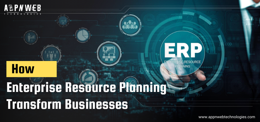 How Enterprise Resource Planning Transform Businesses