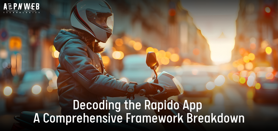 Decoding the Rapido App: A Comprehensive Framework Breakdown